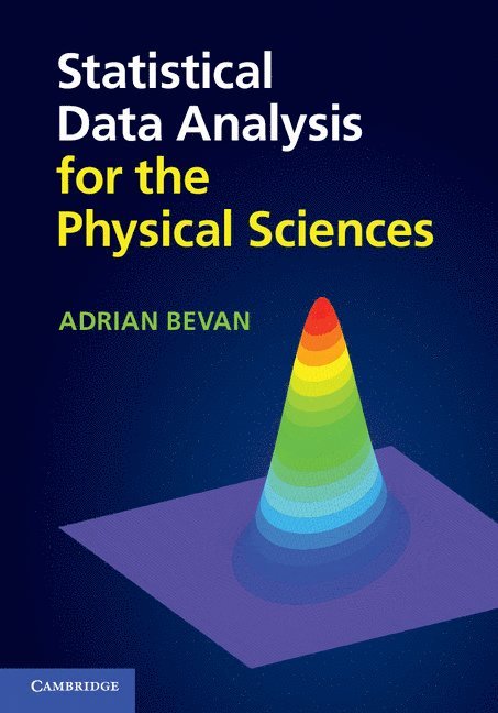 Adrian Bevan - Statistical Data Analysis for the Physical Sciences, Inbunden