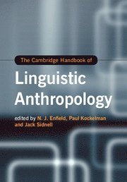 N. J. Enfield, Paul Kockelman, Jack Sidnell - Cambridge Handbook of Linguistic Anthropology, Inbunden