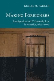 Kunal M. Parker - Making Foreigners, Inbunden