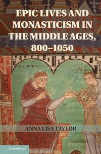 bokomslag Epic Lives and Monasticism in the Middle Ages, 800-1050