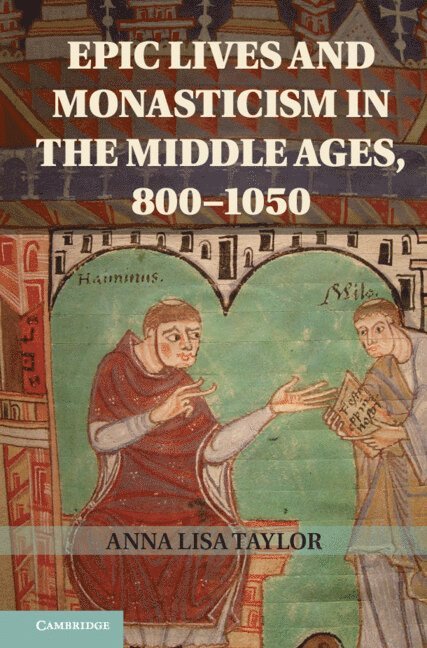 Epic Lives and Monasticism in the Middle Ages, 800-1050 1