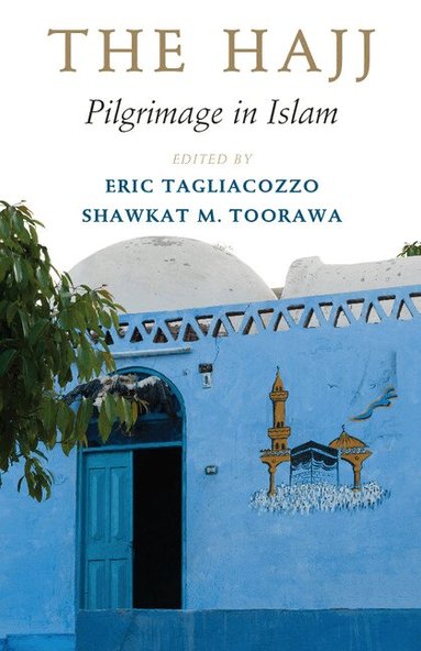 Eric Tagliacozzo, Shawkat M. Toorawa - The Hajj, Inbunden