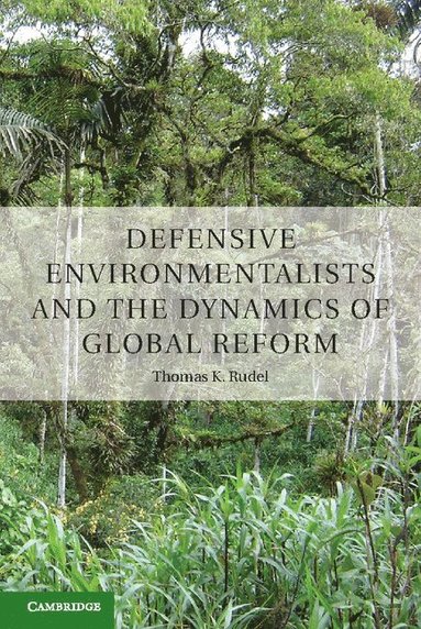 bokomslag Defensive Environmentalists and the Dynamics of Global Reform