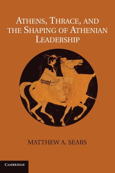 bokomslag Athens, Thrace, and the Shaping of Athenian Leadership