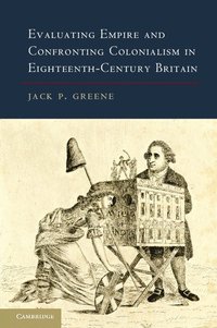 bokomslag Evaluating Empire and Confronting Colonialism in Eighteenth-Century Britain