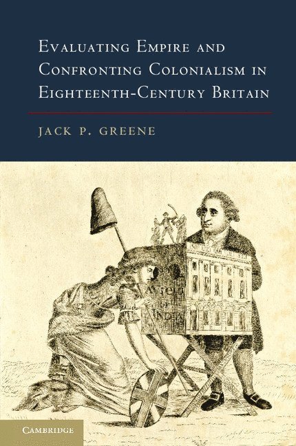 Evaluating Empire and Confronting Colonialism in Eighteenth-Century Britain 1