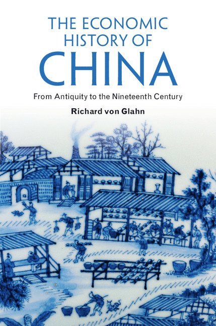 Richard von Glahn, Los Angeles) von Glahn, Richard (University of California, Richard Von Glahn, Richard von Glahn - Economic History of China, Inbunden