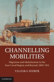 Valeska Huber, Valeska (German Historical Institute) Huber - Channelling Mobilities, Inbunden