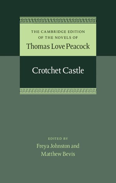 Thomas Love Peacock, Freya Johnston, Matthew Bevis - Crotchet Castle, Inbunden