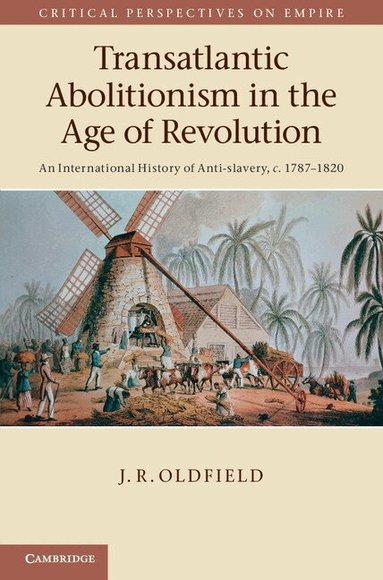J. R. Oldfield - Transatlantic Abolitionism in the Age of Revolution, Inbunden