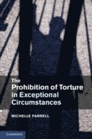 bokomslag The Prohibition of Torture in Exceptional Circumstances