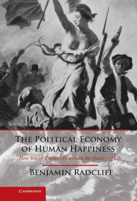 Benjamin Radcliff, Indiana) Radcliff, Benjamin (University of Notre Dame - The Political Economy of Human Happiness, Inbunden