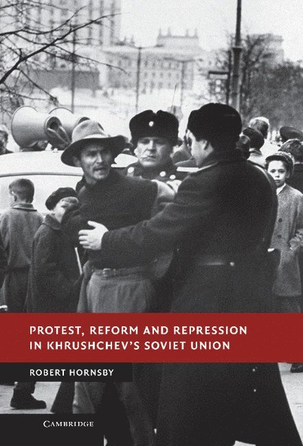 Protest, Reform and Repression in Khrushchev's Soviet Union 1