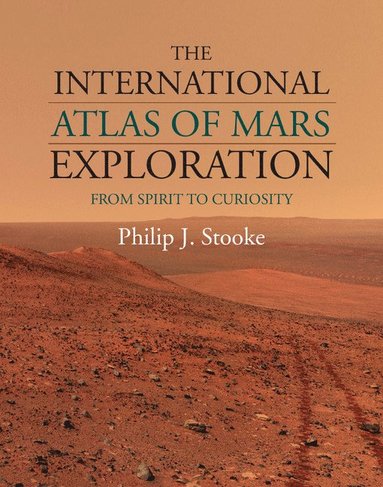 bokomslag The International Atlas of Mars Exploration: Volume 2, 2004 to 2014