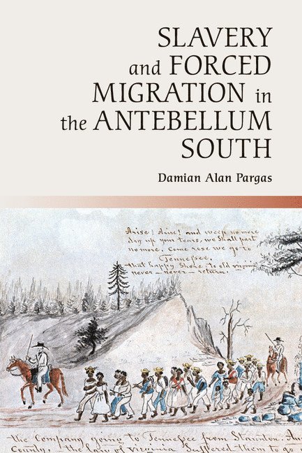 Damian Alan Pargas, Damian Alan (Universiteit Leiden) Pargas - Slavery and Forced Migration in the Antebellum South, Inbunden