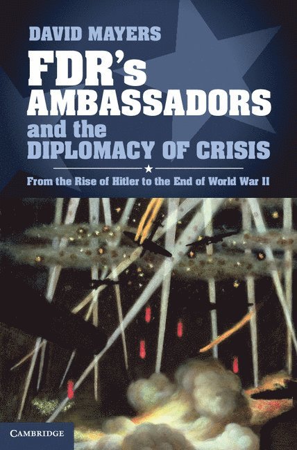 FDR's Ambassadors and the Diplomacy of Crisis 1