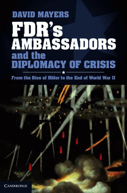 FDR's Ambassadors and the Diplomacy of Crisis