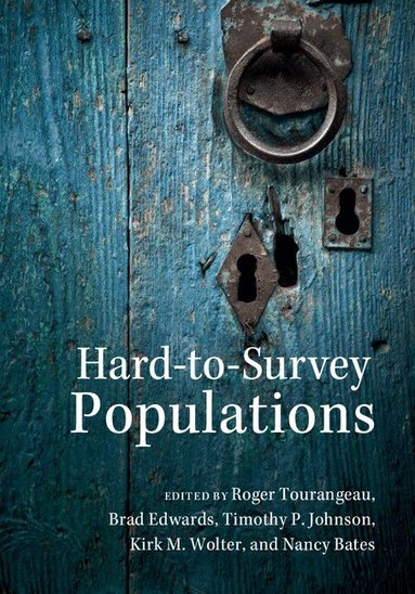 Roger Tourangeau, Brad Edwards, Timothy P. Johnson, Kirk M. Wolter, Nancy Bates - Hard-to-Survey Populations, Inbunden