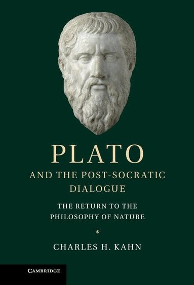 Charles H. Kahn - Plato and the Post-Socratic Dialogue, Inbunden