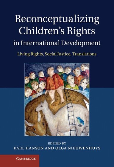 Karl Hanson, Olga Nieuwenhuys - Reconceptualizing Children's Rights in International Development, Inbunden