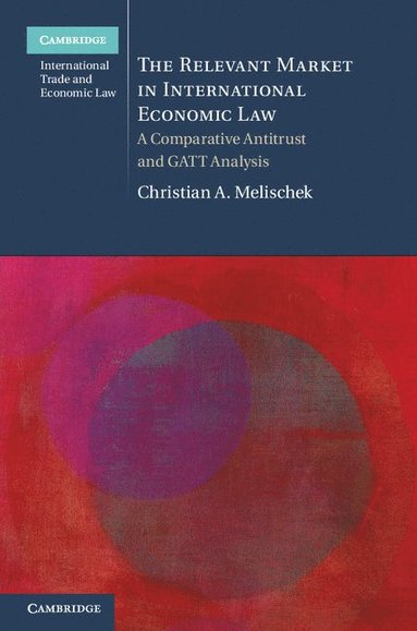 bokomslag The Relevant Market in International Economic Law