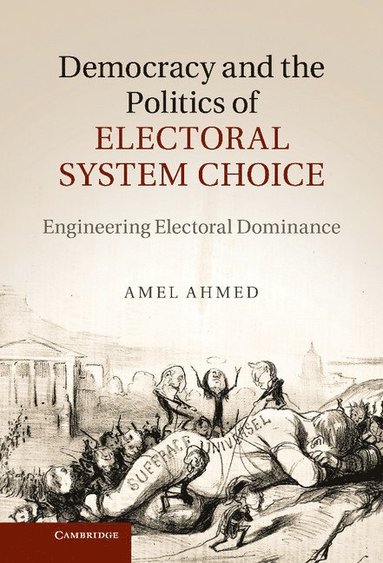 bokomslag Democracy and the Politics of Electoral System Choice: Engineering Electoral Dominance