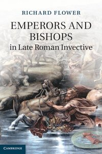 bokomslag Emperors and Bishops in Late Roman Invective