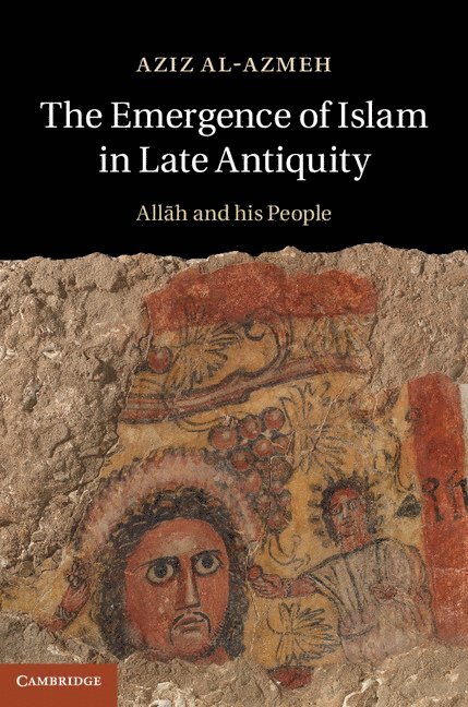 The Emergence of Islam in Late Antiquity 1