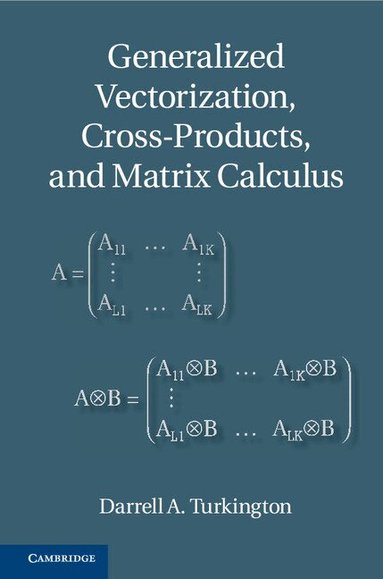 Darrell A. Turkington - Generalized Vectorization, Cross-Products, and Matrix Calculus, Inbunden