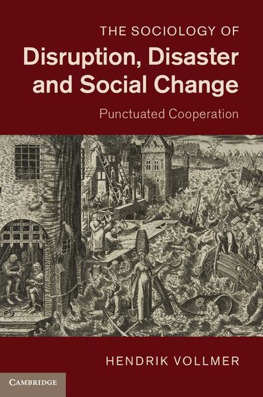 Hendrik Vollmer - The Sociology of Disruption, Disaster and Social Change, Inbunden