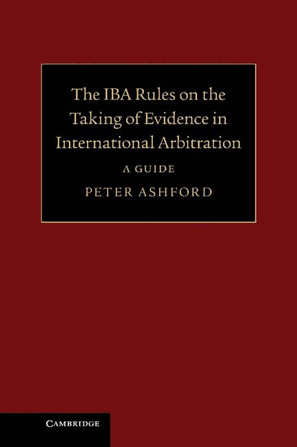 The IBA Rules on the Taking of Evidence in International Arbitration 1