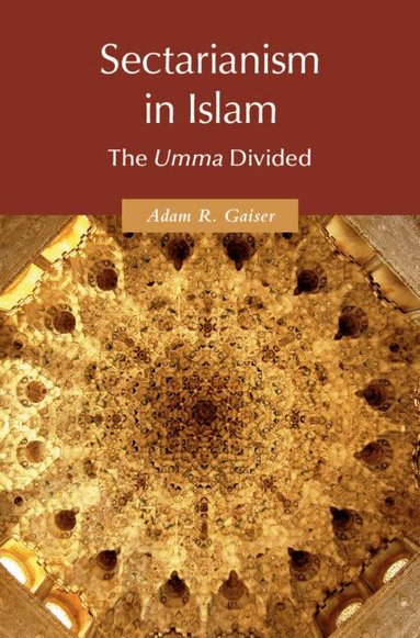 Adam R. Gaiser - Sectarianism in Islam, Inbunden