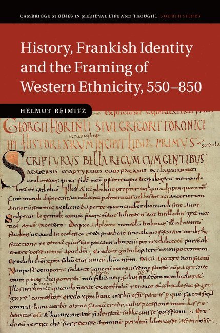History, Frankish Identity and the Framing of Western Ethnicity, 550-850 1