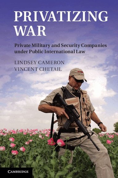 Lindsey Cameron, Vincent Chetail - Privatizing War, Inbunden