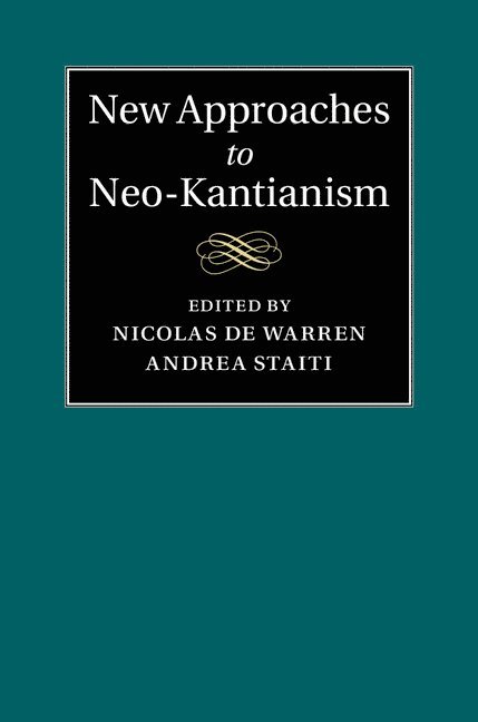 New Approaches to Neo-Kantianism 1