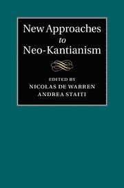 New Approaches to Neo-Kantianism 1