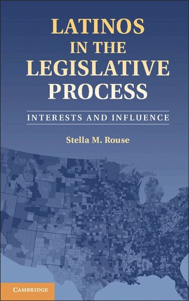Stella M. Rouse - Latinos in the Legislative Process, Inbunden