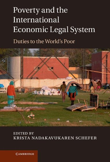 Krista Nadakavukaren Schefer - Poverty and the International Economic Legal System, Inbunden