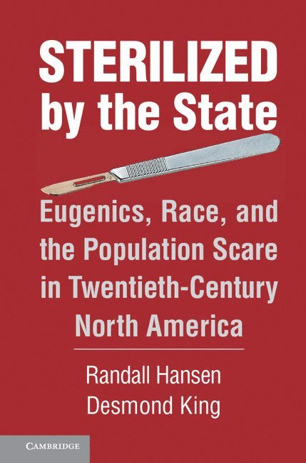 Randall Hansen, Desmond King, Randall (University of Toronto) Hansen, Oxford) King, Desmond (Nuffield College - Sterilized by the State, Inbunden