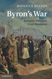 Roderick Beaton, Roderick (King's College London) Beaton - Byron's War, Inbunden