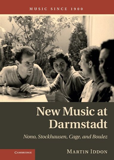 Martin Iddon - New Music at Darmstadt, Inbunden