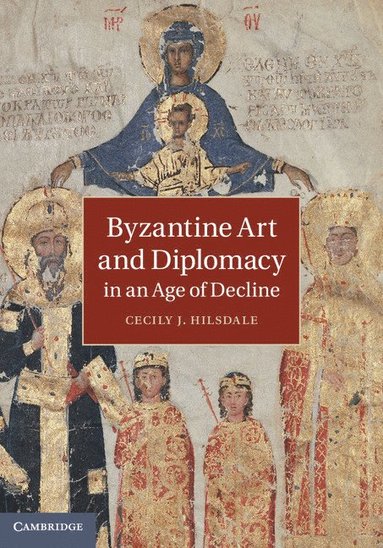 bokomslag Byzantine Art and Diplomacy in an Age of Decline