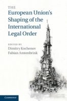 bokomslag The European Union's Shaping of the International Legal Order