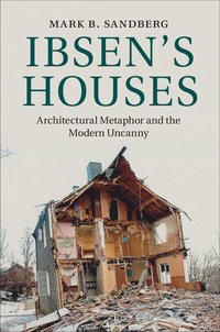 bokomslag Ibsen's Houses: Architectural Metaphor and the Modern Uncanny