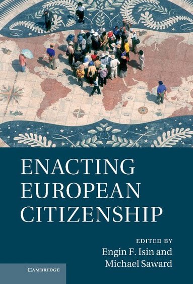 Engin F. Isin, Michael Saward - Enacting European Citizenship, Inbunden