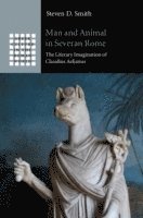 Steven D. Smith, Steven D Smith - Man and Animal in Severan Rome, Inbunden