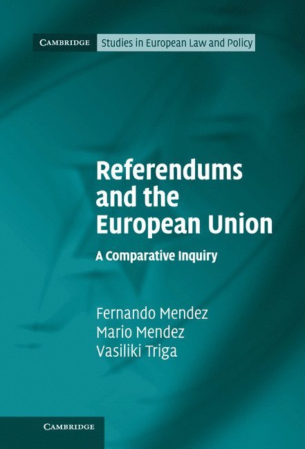 Fernando Mendez, Mario Mendez, Vasiliki Triga, Fernando (Universitat Zurich) Mendez, Mario (Queen Mary University of London) Mendez - Referendums and the European Union, Inbunden