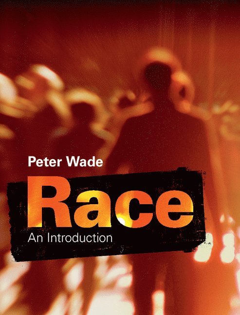 Peter Wade, Peter (University of Manchester) Wade - Race, Inbunden