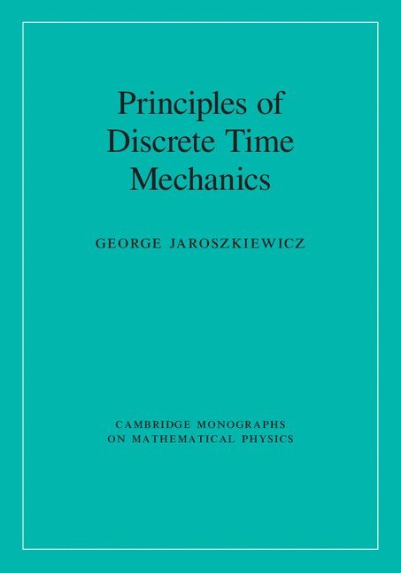 Principles of Discrete Time Mechanics 1