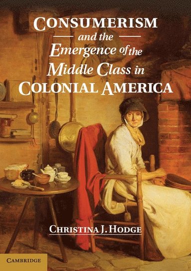 bokomslag Consumerism and the Emergence of the Middle Class in Colonial America